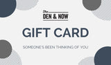 The Den & Now Gift Card