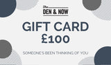 The Den & Now Gift Card - £100