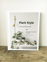 Plant Style: How To Greenify Your Space Book